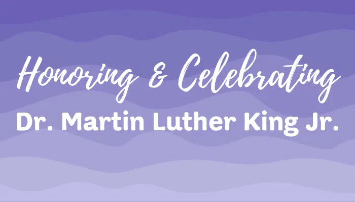 Honoring & Celebrating Dr. Martin Luther King Jr.
